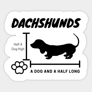 Dachshunds Half A Dog High, A Dog And A Half Long Sticker